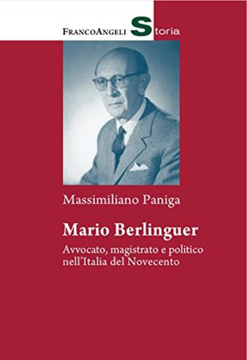 Mario Berlinguer: Avvocato, magistrato e politico nell'Italia del Novecento